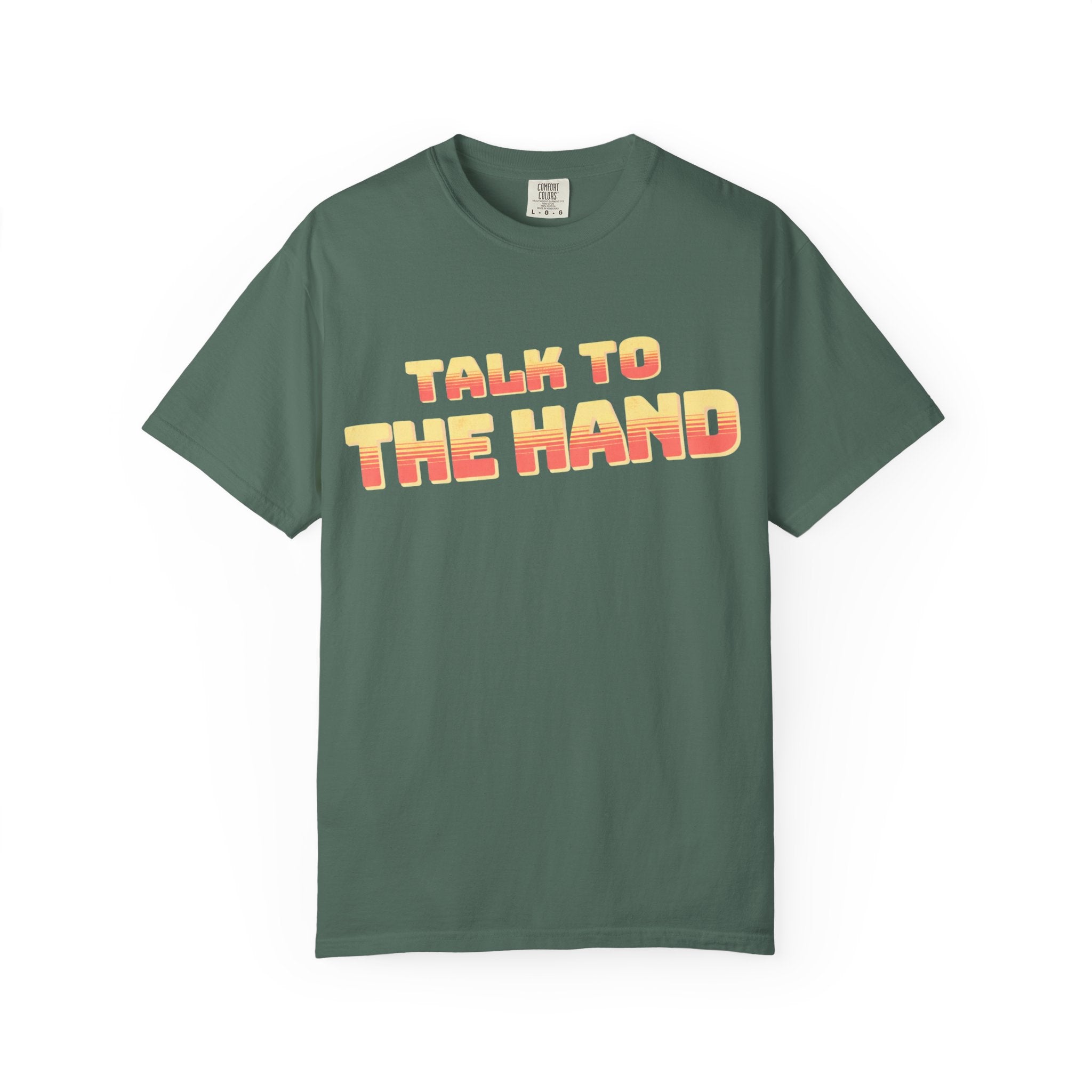 Talk to the Hand Retro Text T-Shirt | Comfort Colors